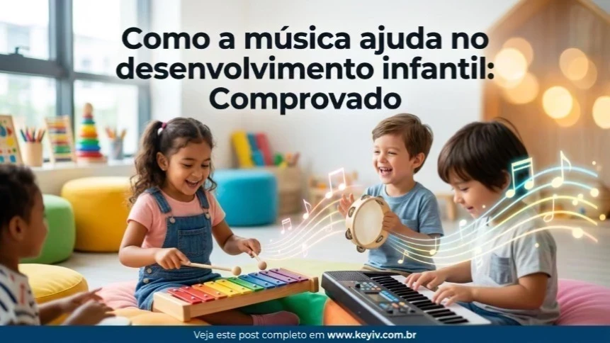 Como a Música Ajuda no Desenvolvimento Infantil: Comprovado