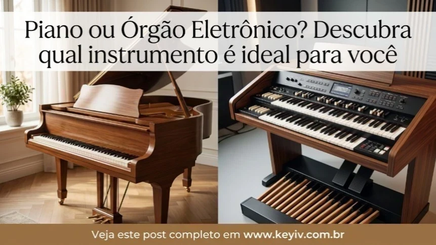 Piano ou Órgão Eletrônico? Descubra Qual Instrumento Ideal 